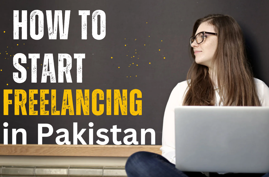 How to Start Freelancing in Pakistan