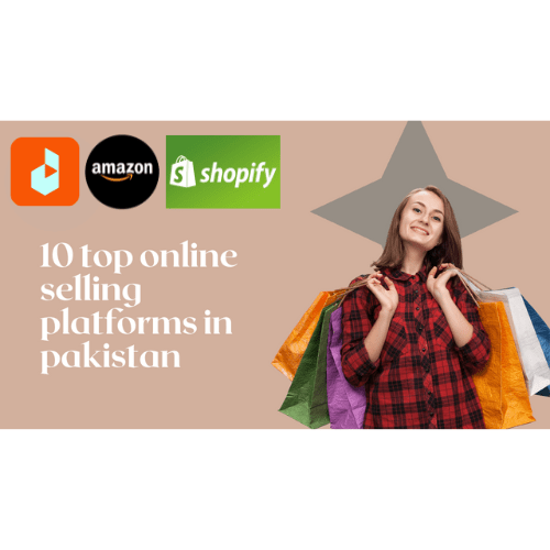 Top 10 Online Selling Platforms in Pakistan